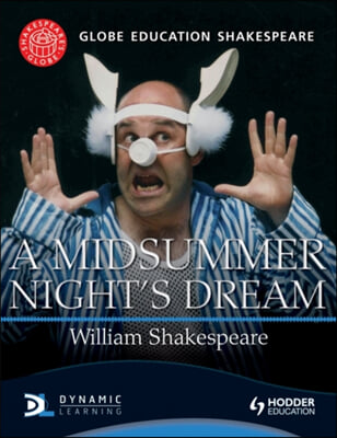 Globe Education Shakespeare: A Midsummer Night&#39;s Dream