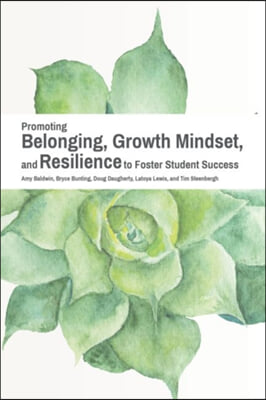 Promoting Belonging, Growth Mindset, and Resilience to Foster Student Success
