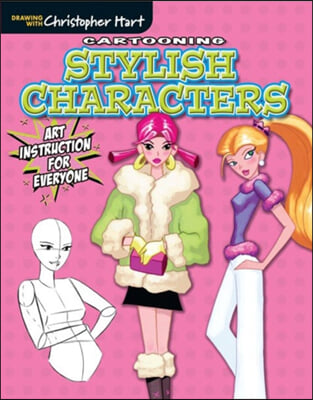 Cartooning Stylish Characters: From Christopher Hart, Figure Drawing Meets Fashion in this Quick How-to Guide