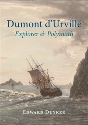 Dumont d&#39;Urville: Explorer &amp; Polymath