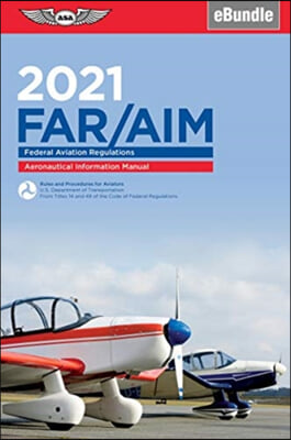 Far/Aim 2021: Federal Aviation Regulations/Aeronautical Information Manual (Ebundle)