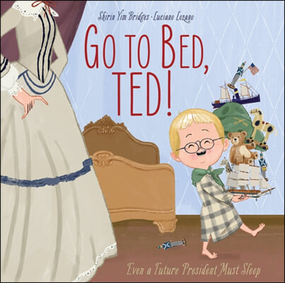 Go to Bed, Ted!: Even a Future President Must Sleep