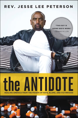 The Antidote: Healing America from the Poison of Hate, Blame, and Victimhood