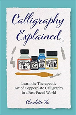 Calligraphy Explained: Learn the Therapeutic Art of Copperplate Calligraphy in a Fast-Paced World