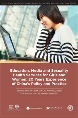 Education, Media and Sexuality Health Services for Girls and Women: 20 Years Experience of China&#39;s Policy and Practice