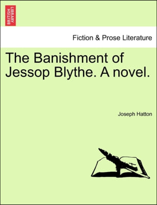 The Banishment of Jessop Blythe. a Novel.
