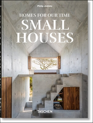 Homes for Our Time. Small Houses. 45th Ed.