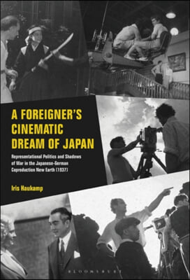 A Foreigner&#39;s Cinematic Dream of Japan: Representational Politics and Shadows of War in the Japanese-German Coproduction New Earth (1937)