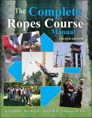 The Complete Ropes Course Manual