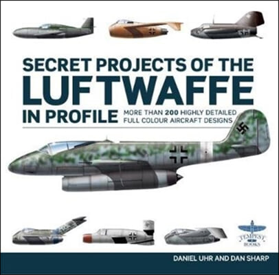 Secret Projects of the Luftwaffe in Profile