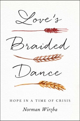 Love&#39;s Braided Dance: Hope in a Time of Crisis