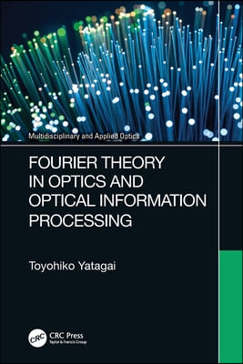 Fourier Theory in Optics and Optical Information Processing