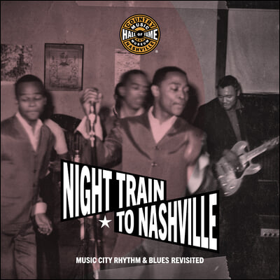 Night Train to Nashville: Music City Rhythm &amp; Blues Revisited