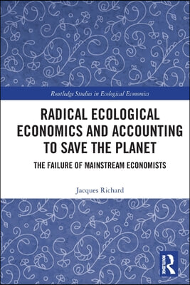 Radical Ecological Economics and Accounting to Save the Planet