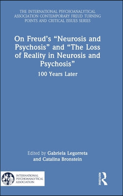 On Freud’s “Neurosis and Psychosis” and “The Loss of Reality in Neurosis and Psychosis”