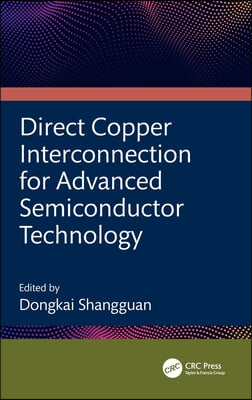 Direct Copper Interconnection for Advanced Semiconductor Technology