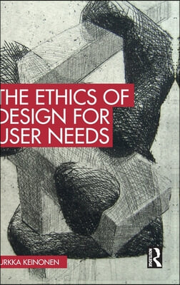 Ethics of Design for User Needs