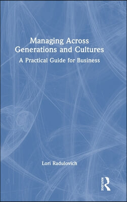 Managing Across Generations and Cultures