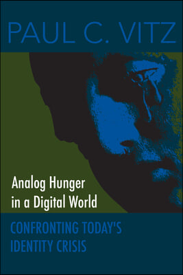 Analog Hunger in a Digital World: Confronting Today&#39;s Identity Crisis