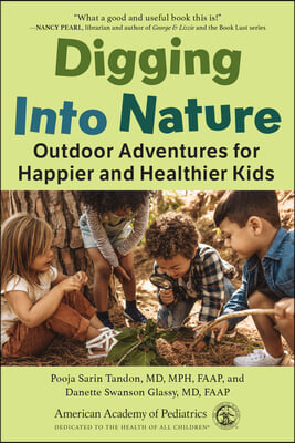 Digging Into Nature: Outdoor Adventures for Happier and Healthier Kids