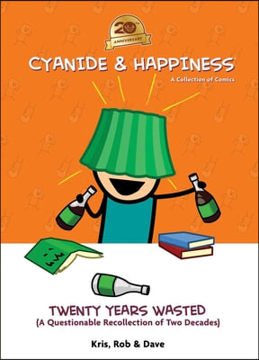 Cyanide &amp; Happiness: Twenty Years Wasted: (A Questionable Recollection of the First Two Decades)