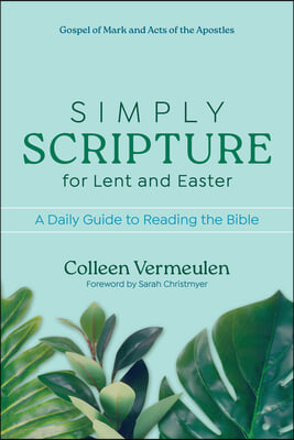 Simply Scripture for Lent and Easter: A Daily Guide to Reading the Bible