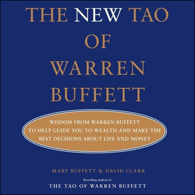 The New Tao of Warren Buffett: Wisdom from Warren Buffett to Guide You to Wealth and Make the Best Decisions about Life and Money