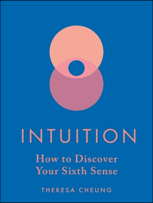 Intuition: How to Discover Your Sixth Sense