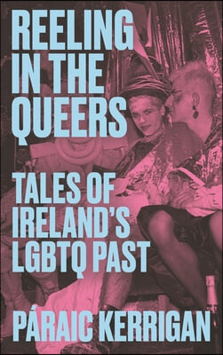 Reeling in the Queers: Tales of Ireland&#39;s LGBTQ Past