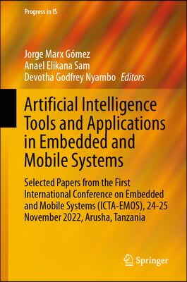 Artificial Intelligence Tools and Applications in Embedded and Mobile Systems: Selected Papers from the First International Conference on Embedded and