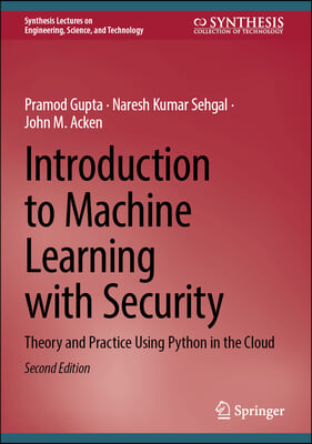 Introduction to Machine Learning with Security: Theory and Practice Using Python in the Cloud