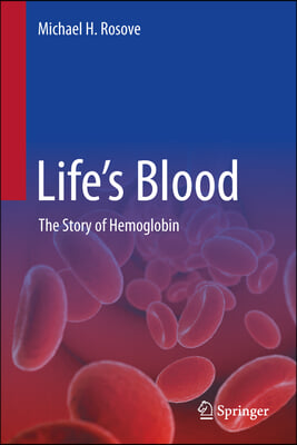 Life&#39;s Blood: The Story of Hemoglobin