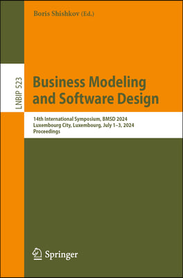 Business Modeling and Software Design: 14th International Symposium, Bmsd 2024, Luxembourg City, Luxembourg, July 1-3, 2024, Proceedings