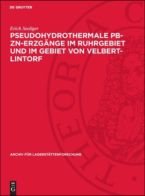 Pseudohydrothermale Pb-Zn-Erzg&#228;nge Im Ruhrgebiet Und Im Gebiet Von Velbert-Lintorf: Eine Untersuchung &#220;ber Die Einfl&#252;sse Hei&#223;er Zechsteinsalzl&#246;sungen