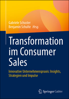 Innovationen Im Consumer Sales: Innovative Unternehmenspraxis: Kan&#228;le, Strategien, Touchpoints Und Technologien