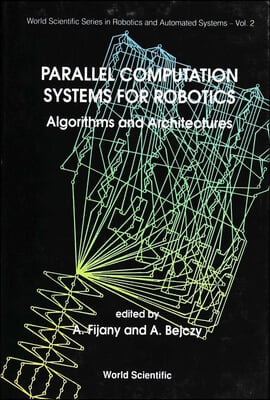 Parallel Computation Systems for Robotics: Algorithms and Architectures