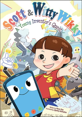 Scott &amp; Witty Wikky: A Young Inventor&#39;s Quest