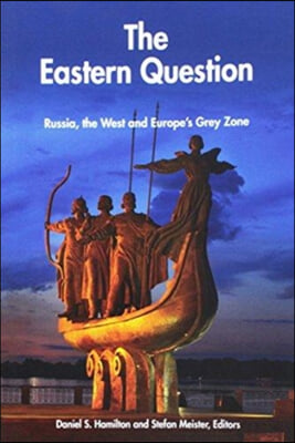 The Eastern Question: Russia, the West and Europe&#39;s Grey Zone