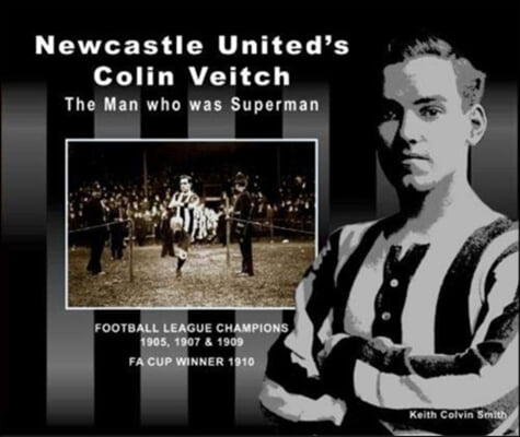 Newcastle United&#39;s Colin Veitch: The Man Who Was Superman