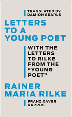 Letters to a Young Poet: With the Letters to Rilke from the &#39;&#39;Young Poet&#39;&#39;