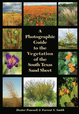 A Photographic Guide to the Vegetation of the South Texas Sand Sheet