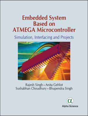Embedded System Based on Atmega Microcontroller: Simulation, Interfacing and Projects