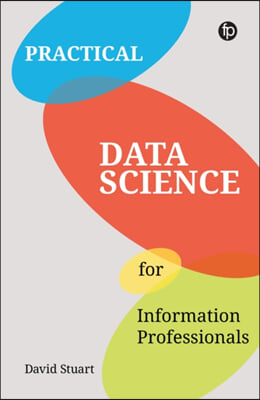 Practical Data Science for Information Professionals