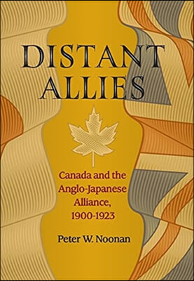 Distant Allies: Canada and the Anglo - Japanese Alliance, 1900 - 1923