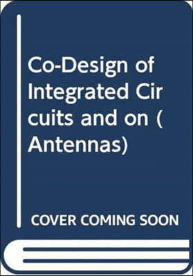 Co-Design of Integrated Circuits and On-Chip Antennas