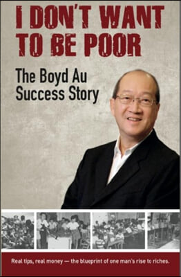 I Don&#39;t Want to Be Poor: the Boyd Au Success Story