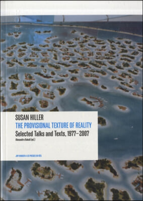 Susan Hiller - The Provisional Texture of Reality