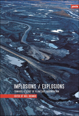 Implosions/Explosions: Towards a Study of Planetary Urbanization