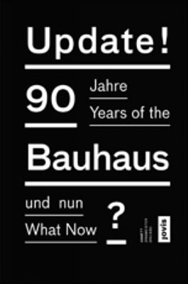Update!: 90 Years of the Bauhaus: What Now
