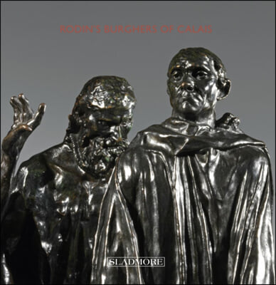 Rodin&#39;s Burghers of Calais: Under the Spotlight